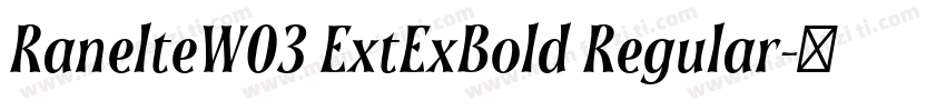 RanelteW03 ExtExBold Regular字体转换